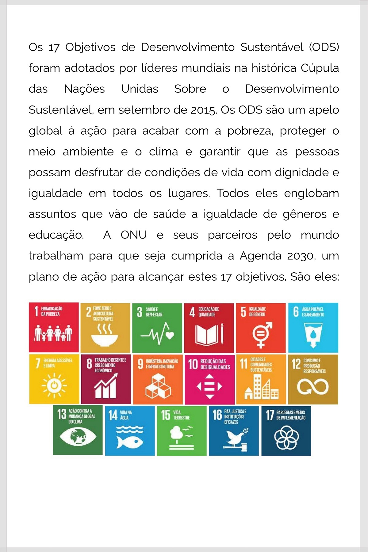 Os 17 objetivos de desenvolvimento sustentável foram adotados por líderes mundiais na histórica cúpula das nações unidas sobre o desevolvimento sustentável em setembro de 2015.